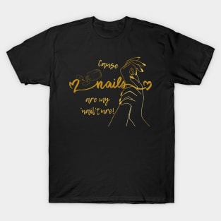 Cause Nails Are My 'Nail'ture! A Funny Gift for a Manicurist T-Shirt